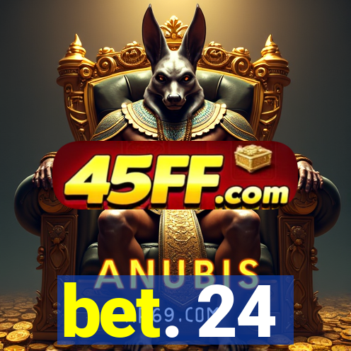 bet. 24